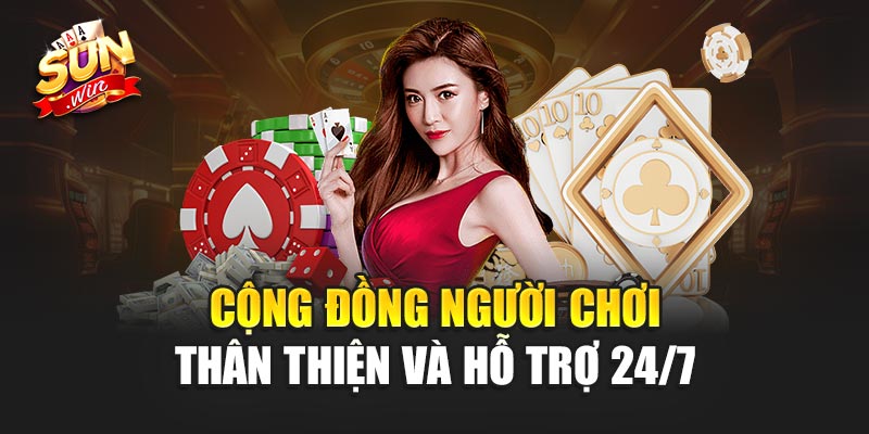 Cộng đồng người chơi thân thiện và hỗ trợ 24/7