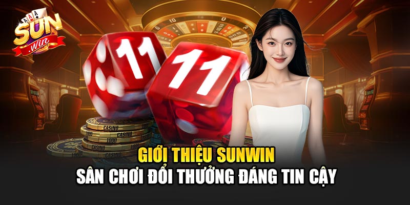 Giới thiệu Sunwin – Sân chơi đổi thưởng đáng tin cậy