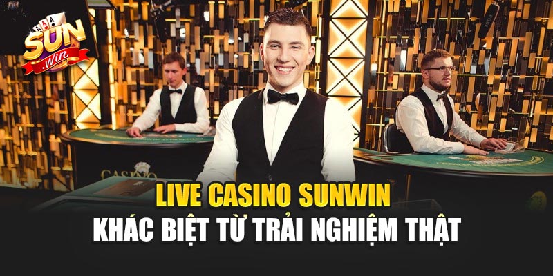 Live Casino Sunwin– Trải Nghiệm Thế Giới Cá Cược Trực Tuyến 2 Live Casino Sunwin – Khác Biệt Từ Trải Nghiệm Thật