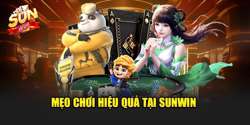 Mẹo chơi hiệu quả tại Sunwin